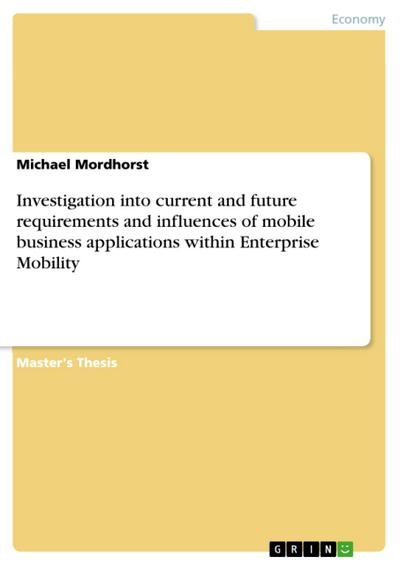 Investigation into current and future requirements and influences of mobile business applications within Enterprise Mobility