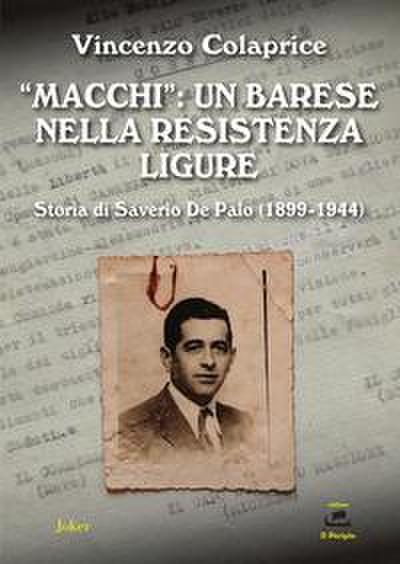 ’Macchi’: un barese nella Resistenza ligure. Storia di Saverio De Palo (1899-1944)