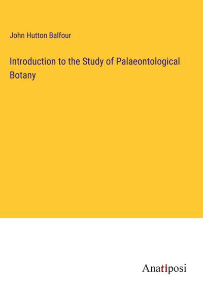 Introduction to the Study of Palaeontological Botany
