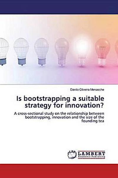 Is bootstrapping a suitable strategy for innovation?