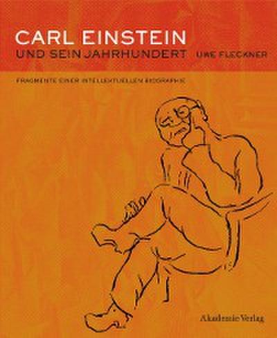 Carl Einstein und sein Jahrhundert