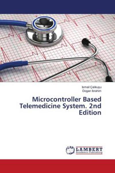 Microcontroller Based Telemedicine System. 2nd Edition