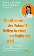 Die Medizin der Zukunft – Heilen in einer veränderten Welt