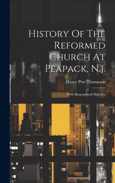 History Of The Reformed Church At Peapack, N.j.