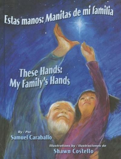 Estas Manos / These Hands: Manitas de Mi Familia / My Family’s Hands