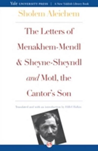 Letters of Menakhem-Mendl and Sheyne-Sheyndl and Motl, the Cantor’s Son