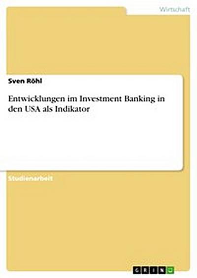 Entwicklungen im Investment Banking in den USA als Indikator