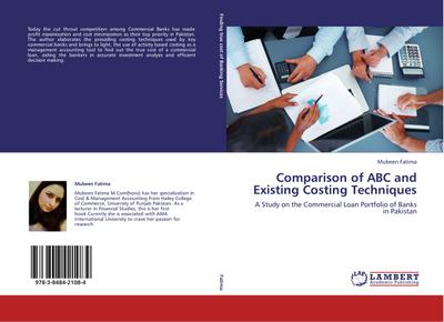 Comparison of ABC and Existing Costing Techniques - Mubeen Fatima