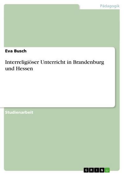 Interreligiöser Unterricht in Brandenburg und Hessen - Eva Busch