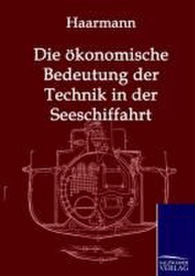 Die ökonomische Bedeutung der Technik in der Seeschiffahrt