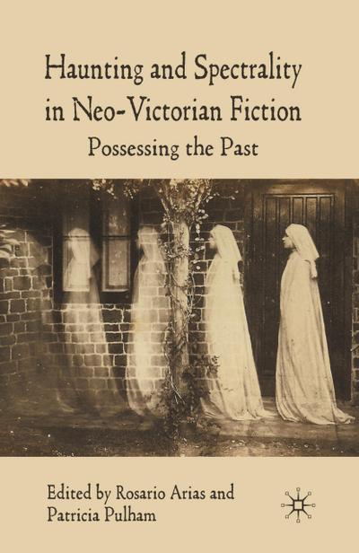 Haunting and Spectrality in Neo-Victorian Fiction