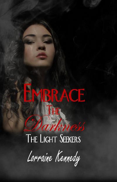Embrace the Darkness (The Light Seekers, #4)