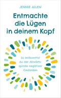 Entmachte die Lügen in deinem Kopf