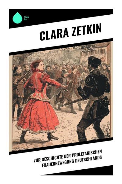 Zur Geschichte der proletarischen Frauenbewegung Deutschlands