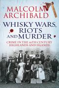 Whisky Wars, Riots and Murder