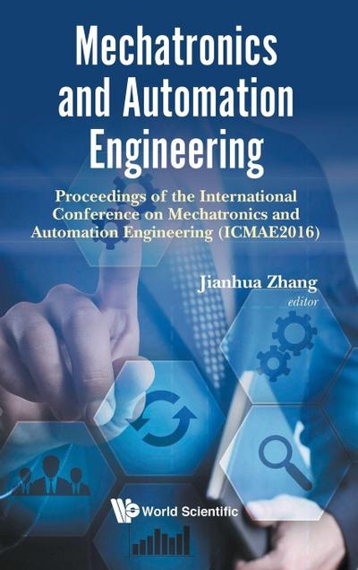 MECHATRONICS AND AUTOMATION ENGINEERING (ICMAE2016)