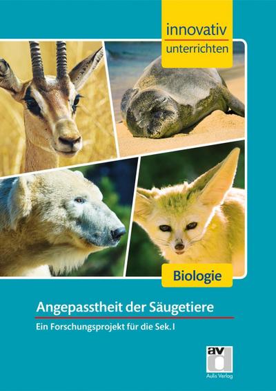 STARK Biologie Sek 1 - Innovativ unterrichten - Angepasstheit der Säugetiere