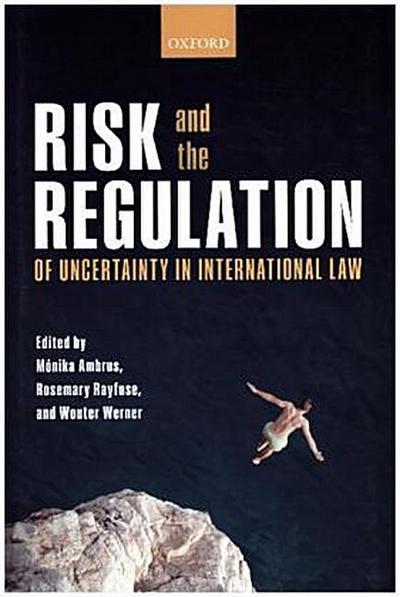 Risk and the Regulation of Uncertainty in International Law