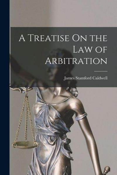 A Treatise On the Law of Arbitration