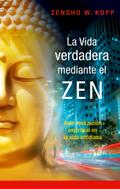 La vida verdadera mediante el ZEN