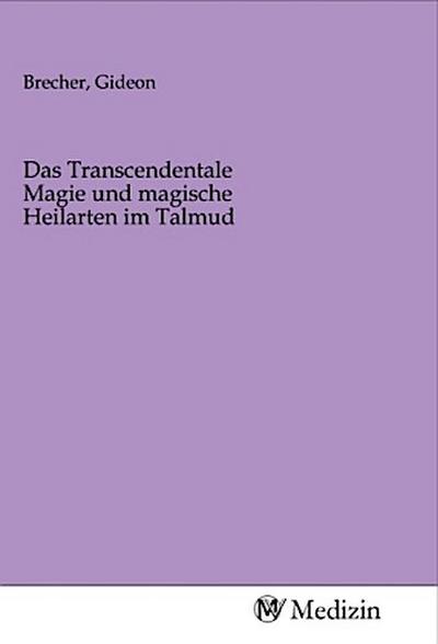 Das Transcendentale Magie und magische Heilarten im Talmud
