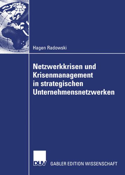 Netzwerkkrisen und Krisenmanagement in strategischen Unternehmensnetzwerken