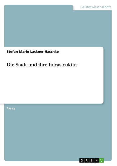 Die Stadt und ihre Infrastruktur