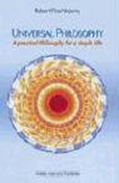 Universal Philosophy: A Practical Philosophy for a Simple Life