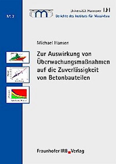 Zur Auswirkung von Überwachungsmaßnahmen auf die Zuverlässigkeit von Betonbauteilen.
