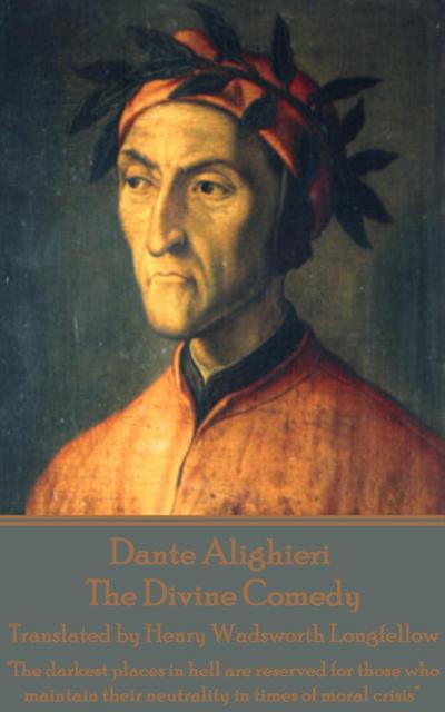 Dante Alighieri - The Divine Comedy, Translated by Henry Wadsworth Longfellow