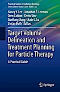 Target Volume Delineation and Treatment Planning for Particle Therapy
