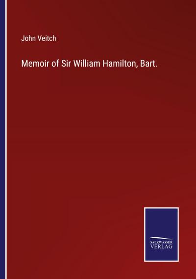 Memoir of Sir William Hamilton, Bart.