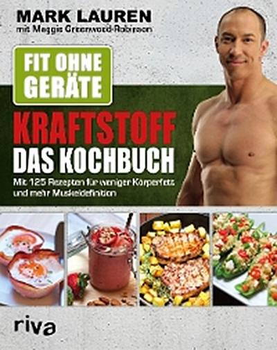 Fit ohne Geräte – Kraftstoff – Das Kochbuch