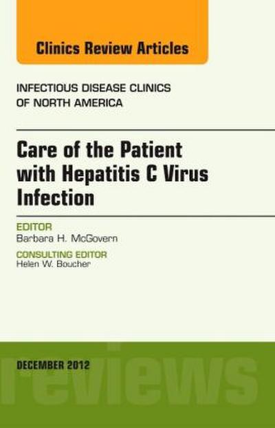 Care of the Patient with Hepatitis C Virus Infection, an Issue of Infectious Disease Clinics