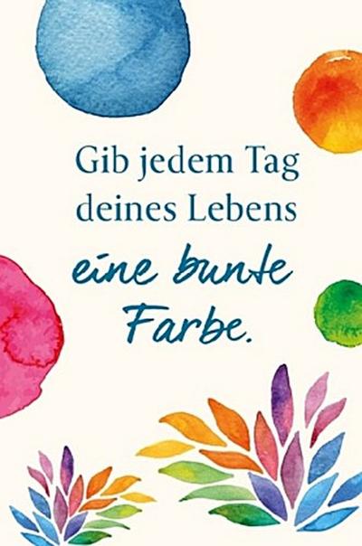 Magnet Gib jedem Tag deines Lebens eine bunte Farbe
