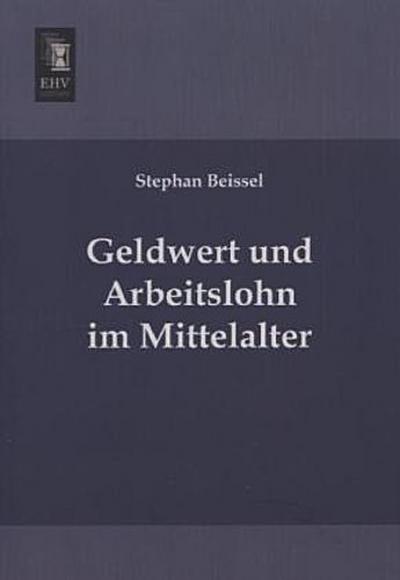 Geldwert und Arbeitslohn im Mittelalter