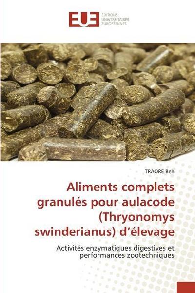 Aliments complets granulés pour aulacode (Thryonomys swinderianus) d’élevage