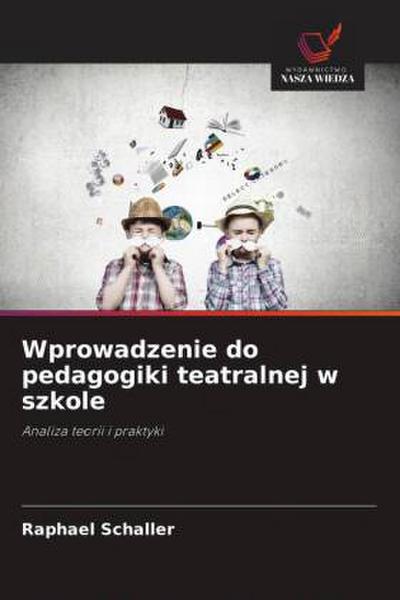 Wprowadzenie do pedagogiki teatralnej w szkole