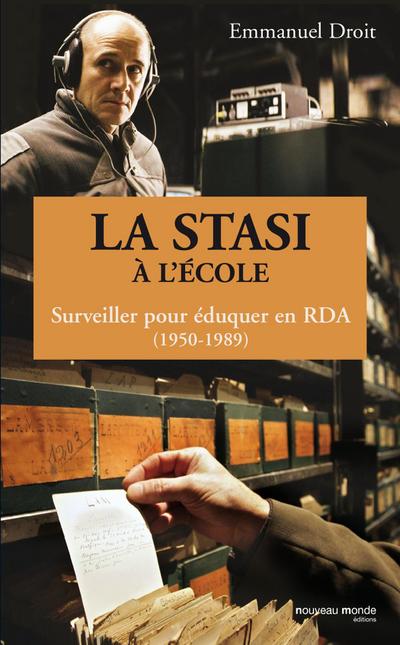 La STASI à l’école, surveiller pour éduquer en RDA (1950-1989)