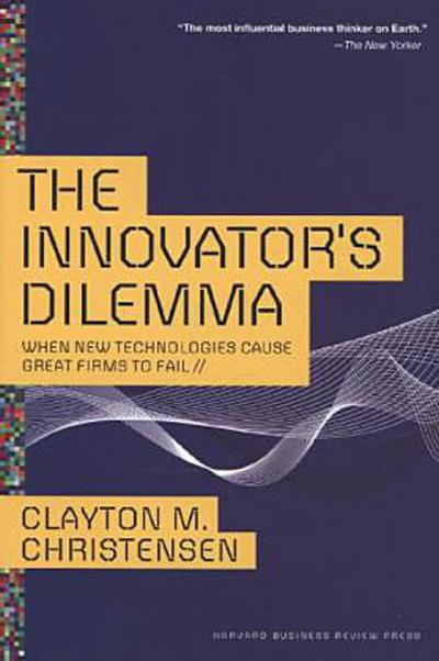 The Innovator’s Dilemma
