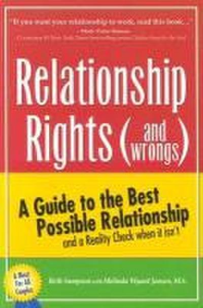 Relationship Rights (and Wrongs): A Guide to the Best Possible Relationships and a Reality Check When It Isn’t