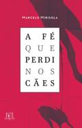 A fé que perdi nos cães