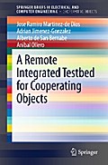 A Remote Integrated Testbed for Cooperating Objects
