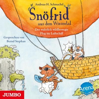 Snöfrid aus dem Wiesental. Der wahrlich wildbewegte Flug im Luftschiff, Audio-CD
