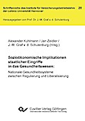 Sozioökonomische Implikationen staatlicher Eingriffe in das Gesundheitswesen (Band 20)Nationale Gesundheitssysteme zwischen Regulierung und Liberalisierung