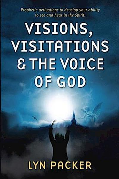 Visions, Visitations and the Voice of God