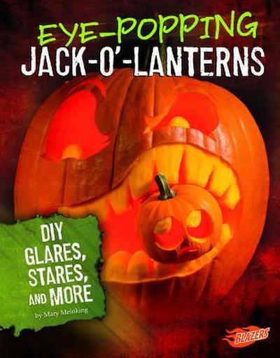 Eye-Popping Jack-O’-Lanterns