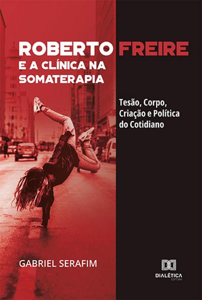Roberto Freire e a Clínica na Somaterapia