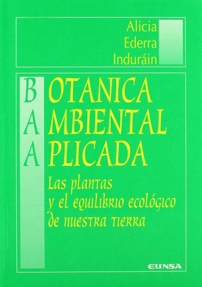 Botánica ambiental aplicada : las plantas y el equilibrio ecológico de nuestra tierra