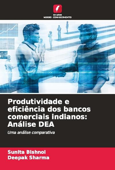 Produtividade e eficiência dos bancos comerciais indianos: Análise DEA